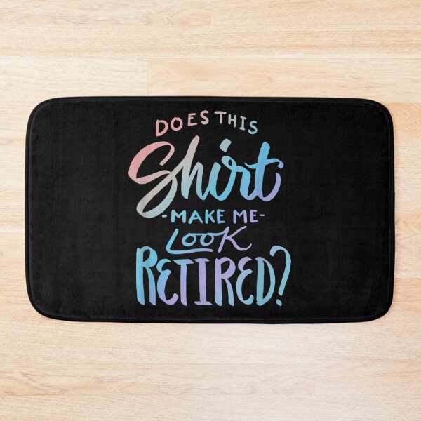 Item preview, Does This Shirt Make Me Look Retired Funny Retirement Quote T-shirt, Does This Shirt Make Me Look Retired Funny Retirement QuoteStickers designed and sold by krooslistO.