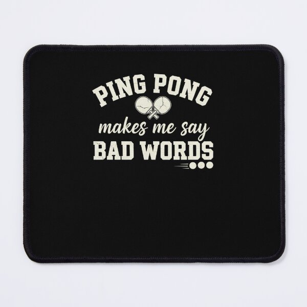 Item preview, Ping Pong Makes Me Say Bad Words Funny Table Tennis designed and sold by snowry.