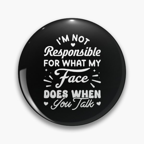 Item preview, I’m Not Responsible For What My Face Does When You Talk designed and sold by HARI POX.