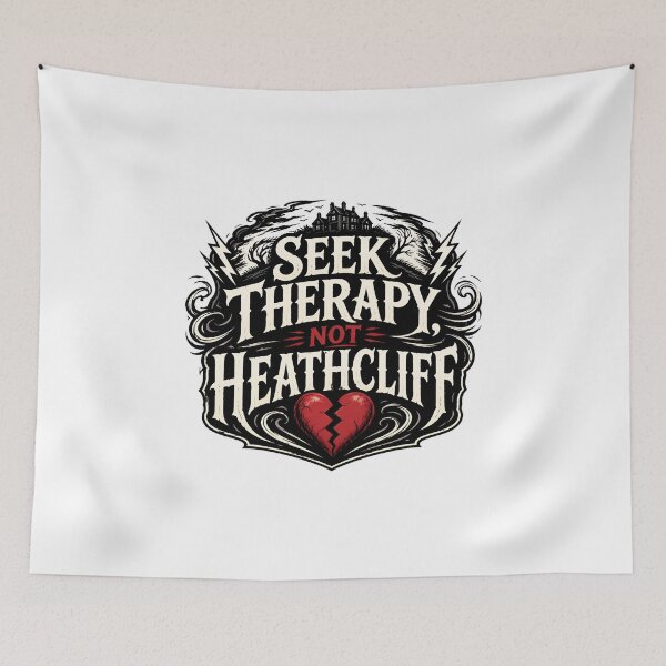 Item preview, Seek Therapy Not Heathcliff Wuthering Heights designed and sold by Fenay Designs.
