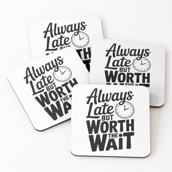 Item preview, Always Late But Worth The Wait designed and sold by Frank Ring.