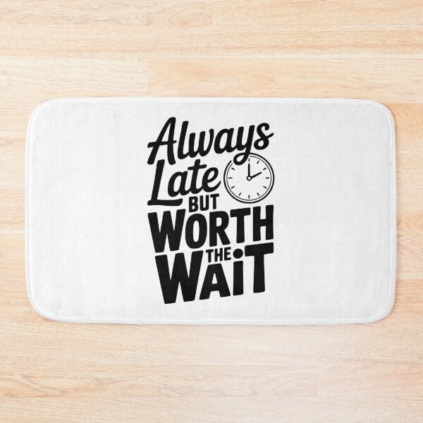 Item preview, Always Late But Worth The Wait designed and sold by Frank Ring.