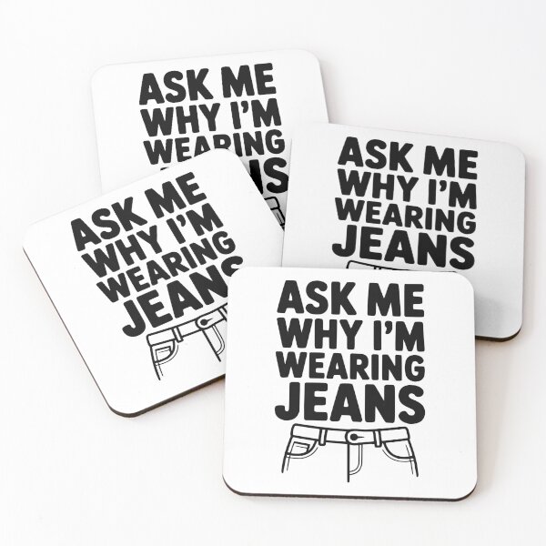 Item preview, Ask Me Why I'm Wearing Jeans designed and sold by Frank Ring.