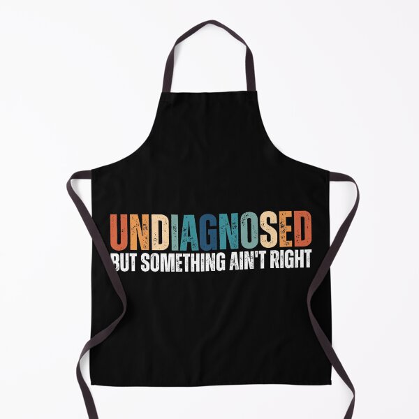 Item preview, Undiagnosed But Something Ain't Right designed and sold by Dondonmart.