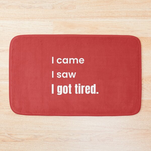 Item preview, I came I saw I got tired designed and sold by TsheeStudio.