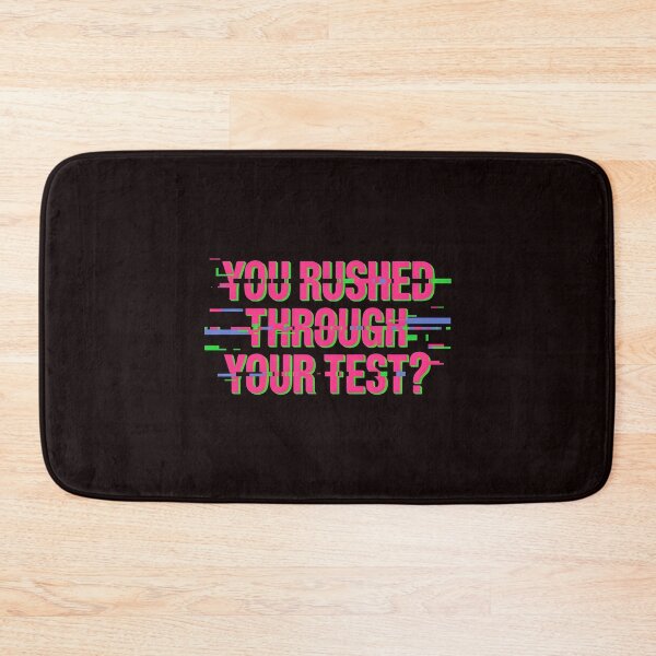 Item preview, You Rushed Through Your Test – Testing Meme Rock The Test Humor designed and sold by Redgiant87x.