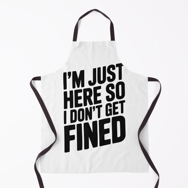 Item preview, I'm Just Here So I Don't Get Fined designed and sold by Frank Ring.