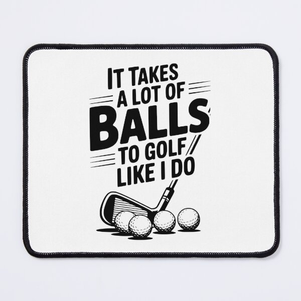 Item preview, It Takes a Lot of Balls To Golf Like I Do designed and sold by Frank Ring.