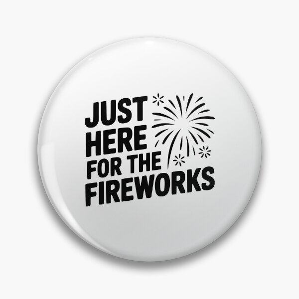 Item preview, Just Here For The Fireworks designed and sold by Frank Ring.