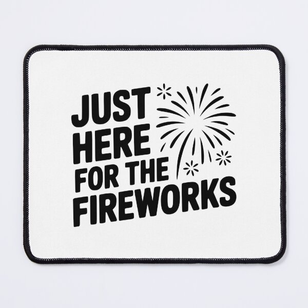 Item preview, Just Here For The Fireworks designed and sold by Frank Ring.