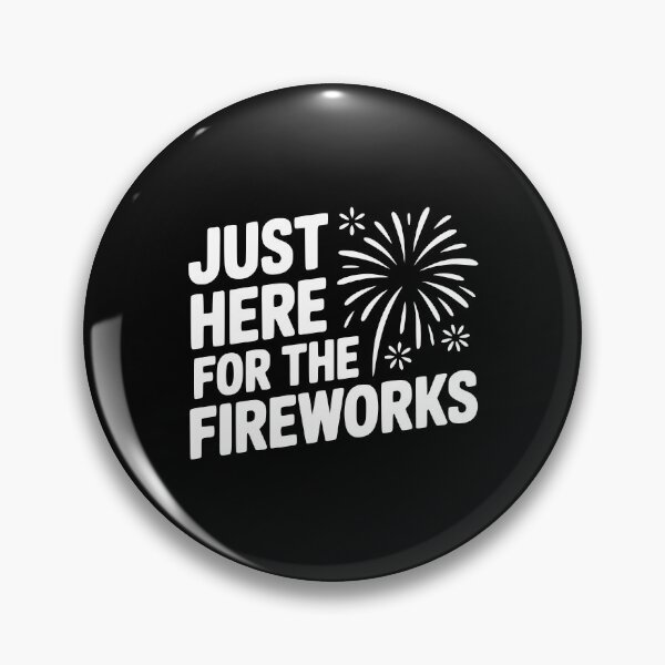 Item preview, Just Here For The Fireworks designed and sold by Frank Ring.