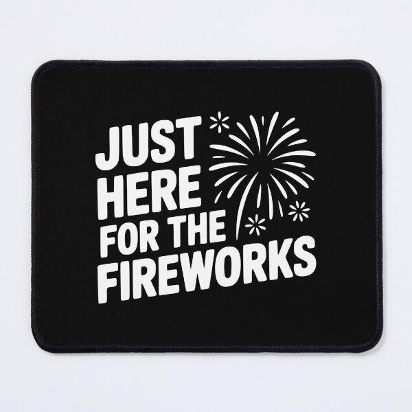 Item preview, Just Here For The Fireworks designed and sold by Frank Ring.