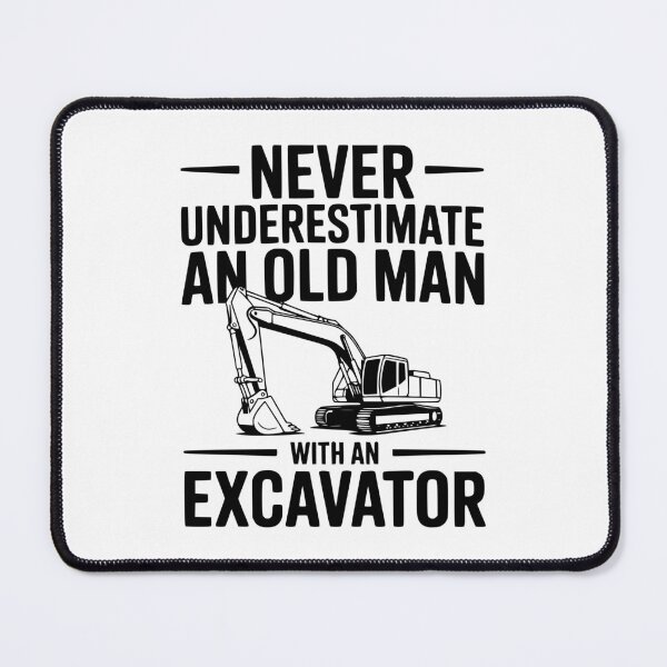 Item preview, Never Underestimate an Old Man With an Excavator designed and sold by Frank Ring.