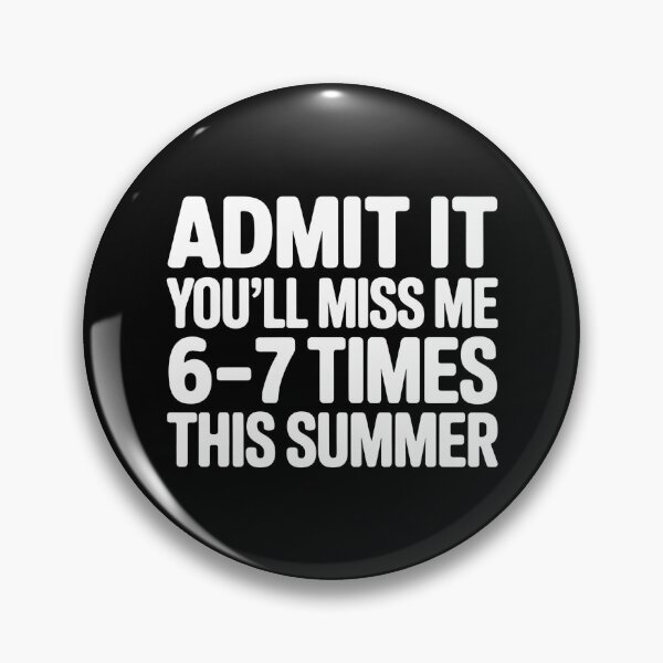 Item preview, Admit It You’ll Miss Me 6–7 Times This Summer – Minimal Funny Meme Text designed and sold by ZyziowskyArt.