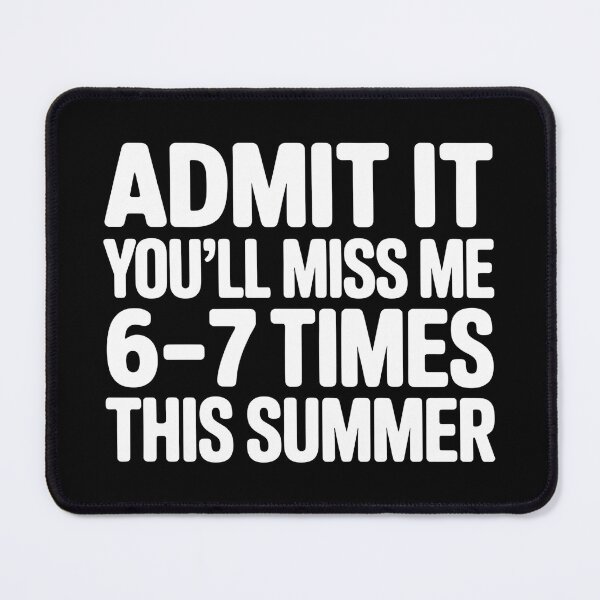 Item preview, Admit It You’ll Miss Me 6–7 Times This Summer – Minimal Funny Meme Text designed and sold by ZyziowskyArt.