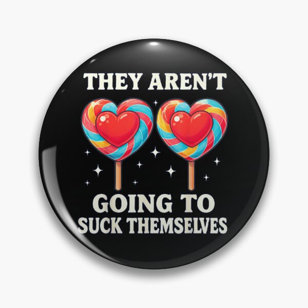 Item preview, They Aren't Going To Suck Themselves Funny Heart Lollipop Candy Humor designed and sold by LakenDraphil.