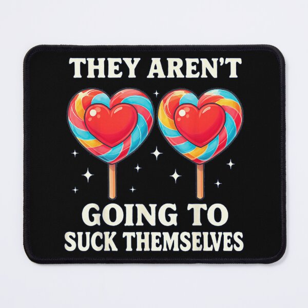Item preview, They Aren't Going To Suck Themselves Funny Heart Lollipop Candy Humor designed and sold by LakenDraphil.