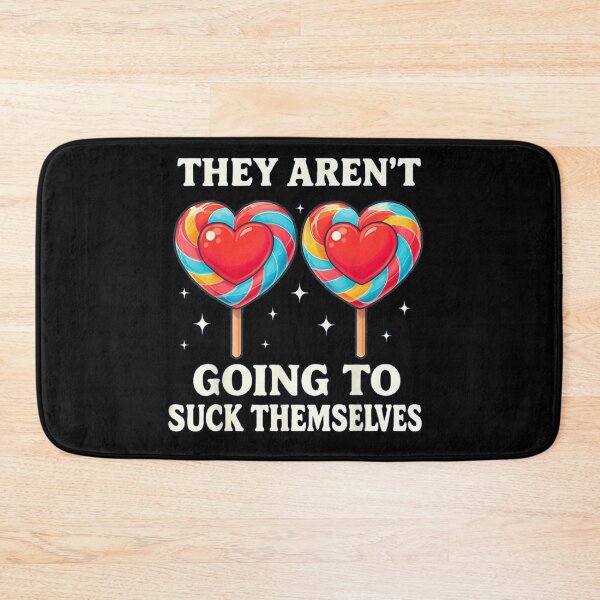 Item preview, They Aren't Going To Suck Themselves Funny Heart Lollipop Candy Humor designed and sold by LakenDraphil.