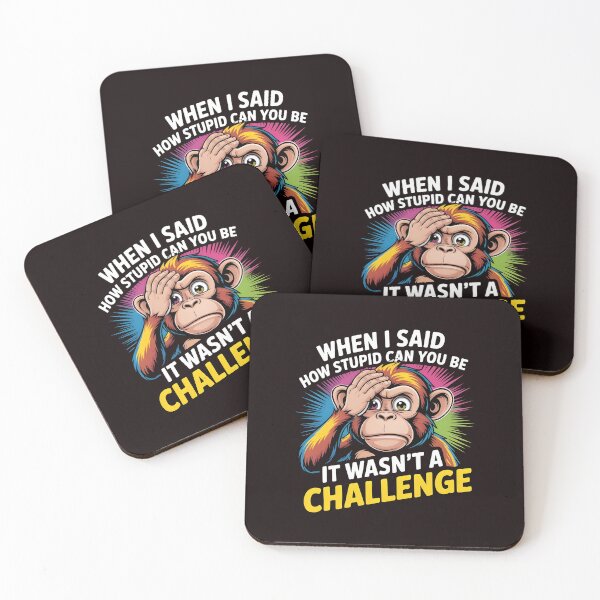 Item preview, When I Said How Stupid Can You Be – Sarcastic Funny Monkey Design designed and sold by Redgiant87x.