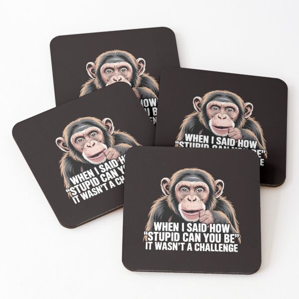 Item preview, When I Said How Stupid Can You Be – Ironic Sarcastic Saying Monkey designed and sold by Redgiant87x.