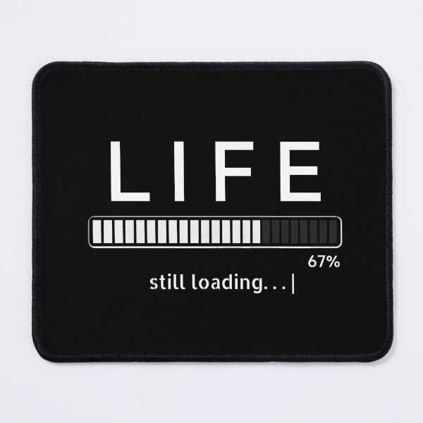 Item preview, Life Still Loading... designed and sold by apex.vibe.