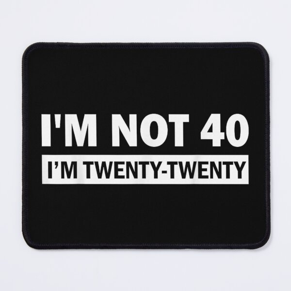 Item preview, I'm Not 40 I'm Twenty-Twenty Funny 40th Birthday Sarcastic Quote Apparel designed and sold by RuperDelois.