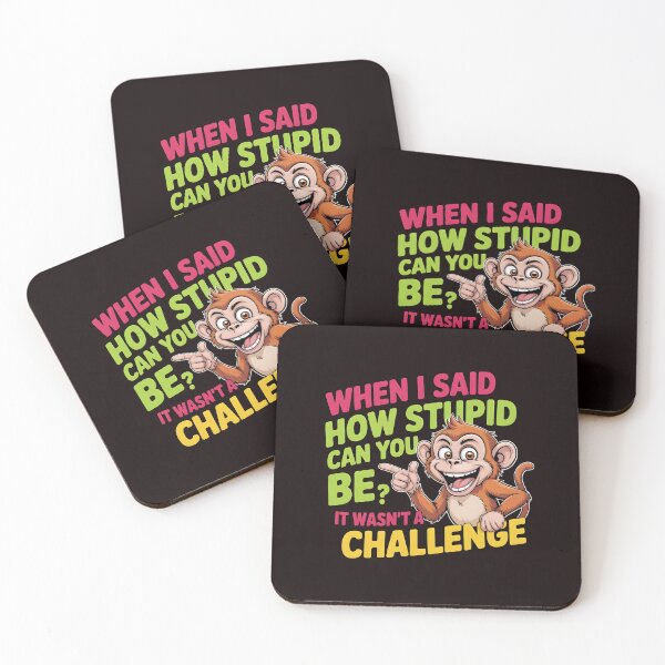 Item preview, When I Said How Stupid Can You Be – Sarcastic Ironic Funny Quote designed and sold by Redgiant87x.