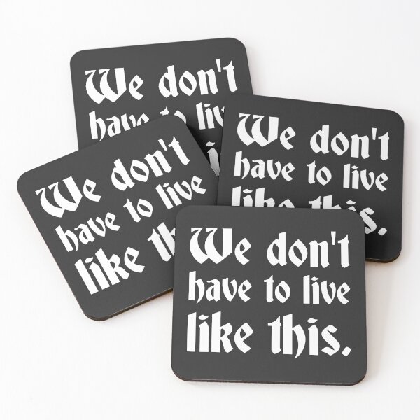 Item preview, We Don't Have to Live Like This (white font) designed and sold by muskitt.
