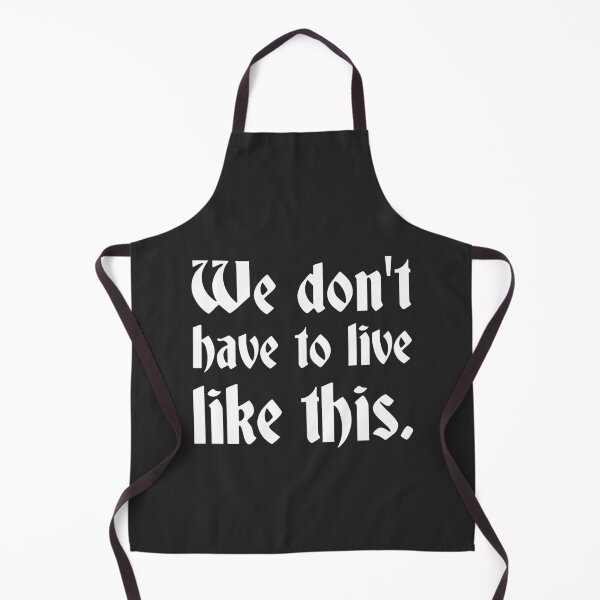 Item preview, We Don't Have to Live Like This (white font) designed and sold by muskitt.