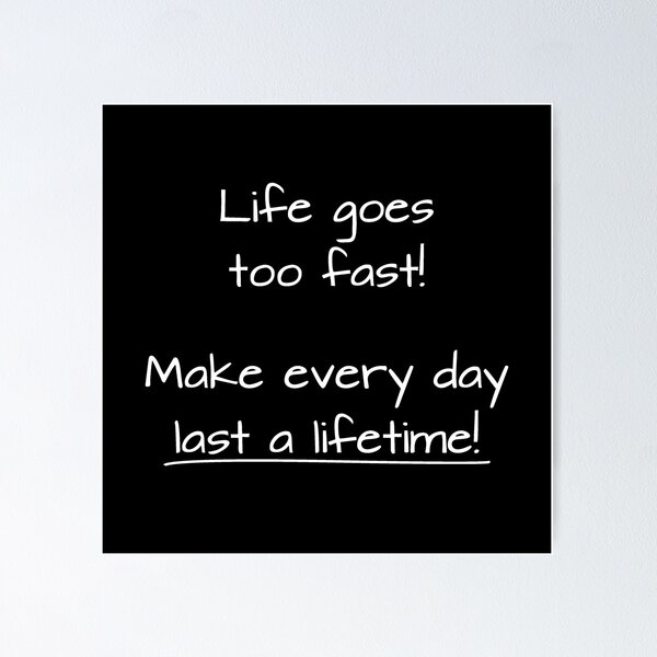 Item preview, Life goes too fast! designed and sold by DesignsAndStuff.