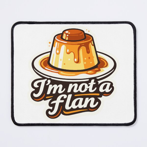 Item preview, I'm not a flan designed and sold by NSMDesignByN8.