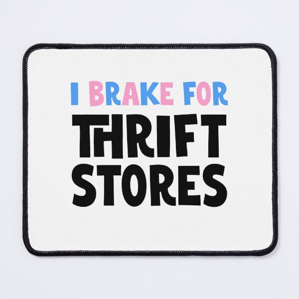 Item preview, I BRAKE FOR THRIFT STORES No.1 designed and sold by thehappyintrovert .