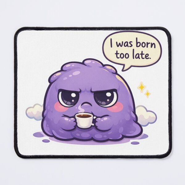 Item preview, I Was Born Too Late Sticker — Grumpy Purple Blob Kawaii Existential Humor Coffee Lover Funny Meme Cute Decal designed and sold by CosyCush.