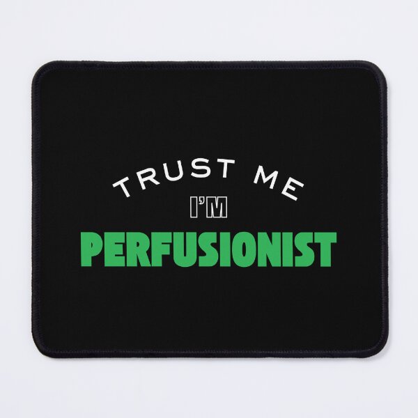 Item preview, Trust Me I’m a Perfusionist designed and sold by DigitalMagShop.