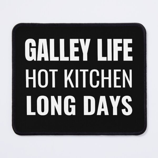 Item preview, Galley Life Hot Kitchen Long Days (White) designed and sold by ShipCrewNation.