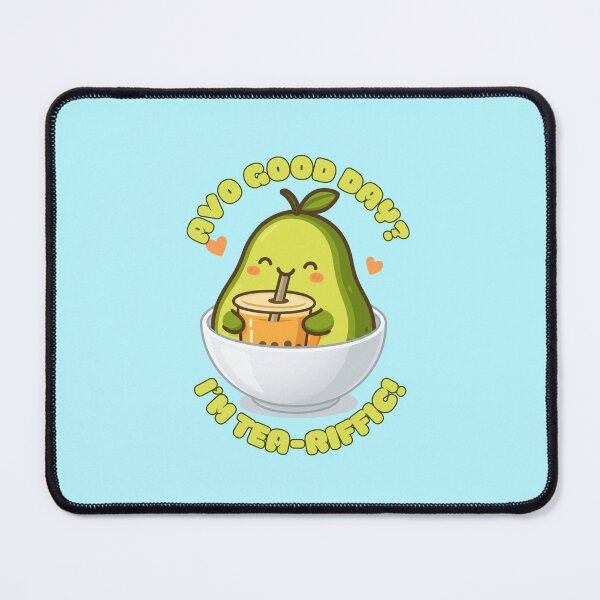 Item preview, Avo Good Day? I'm Tea-riffic designed and sold by BhadzCheetah.