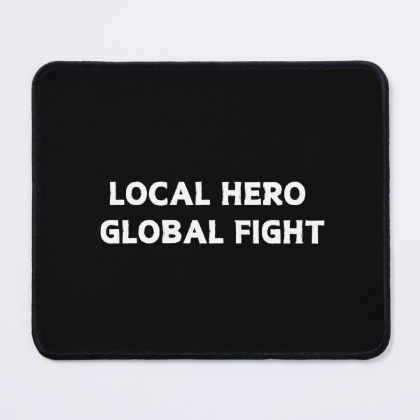 Item preview, Local Hero Global Fight - Social Justice  designed and sold by CapriCreatives.