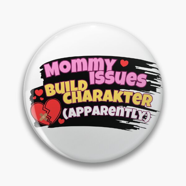 Item preview, Mommy Issues Build Character Apparently Funny Sarcastic designed and sold by Fitswear.