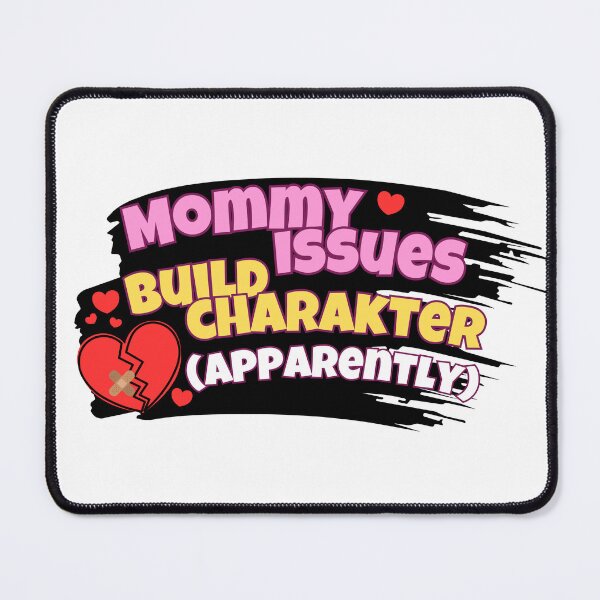 Item preview, Mommy Issues Build Character Apparently Funny Sarcastic designed and sold by Fitswear.