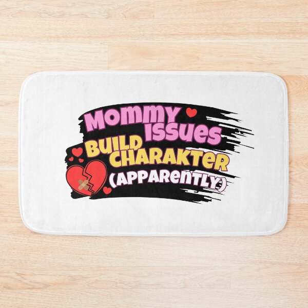 Item preview, Mommy Issues Build Character Apparently Funny Sarcastic designed and sold by Fitswear.