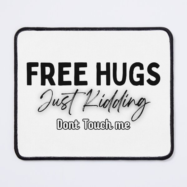 Item preview, FREE HUGS Joke Just Kidding DONT TOUCH ME Hilarious Novelty Fun designed and sold by Space Ghettos.