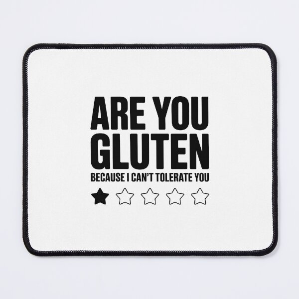Item preview, Are you gluten because I can't tolerate you designed and sold by jkrphoto.