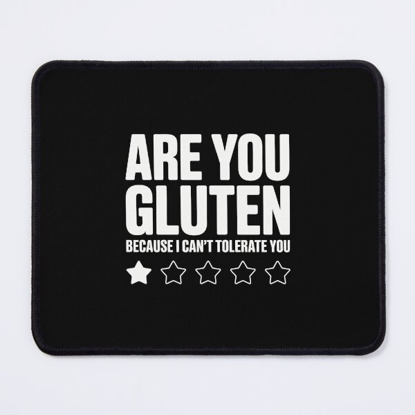 Item preview, Are you gluten because I can't tolerate you designed and sold by jkrphoto.