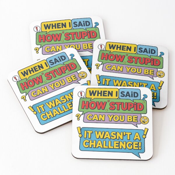 Item preview, When I Said How Stupid Can You Be Sarcastic T-Shirt designed and sold by MerchlyMike.