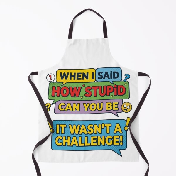 Item preview, When I Said How Stupid Can You Be Sarcastic T-Shirt designed and sold by MerchlyMike.