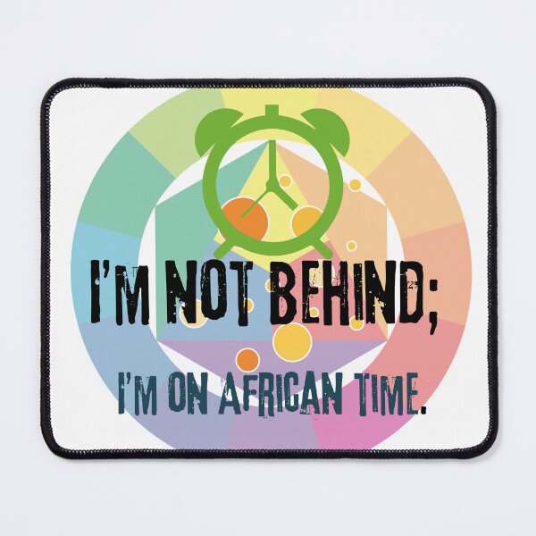 Item preview, I’m Not Behind, I’m on African Time designed and sold by thoppy.
