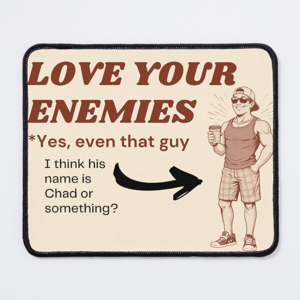Item preview, Love Your Enemies (Yes Even That Guy) | Matthew 5:44 | Funny Christian Humor Chad designed and sold by Alt Christian.