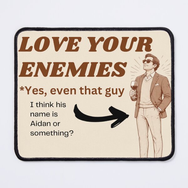 Item preview, Love Your Enemies (Yes Even That Guy) | Matthew 5:44 | Funny Christian Humor Aiden designed and sold by Alt Christian.