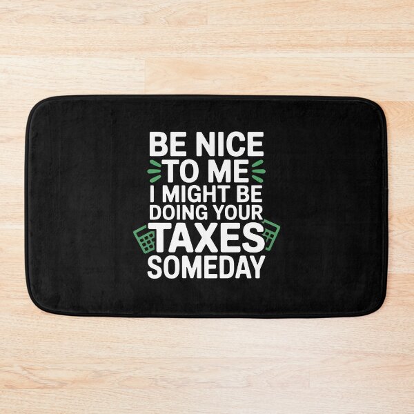 Item preview, Be Nice To Me I Might Be Doing Your Taxes Funny Accountant Quote designed and sold by Say It With Ink.