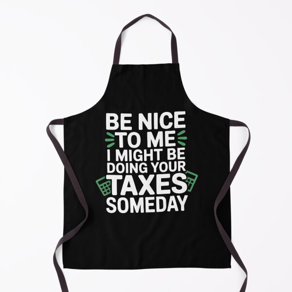 Item preview, Be Nice To Me I Might Be Doing Your Taxes Funny Accountant Quote designed and sold by Say It With Ink.